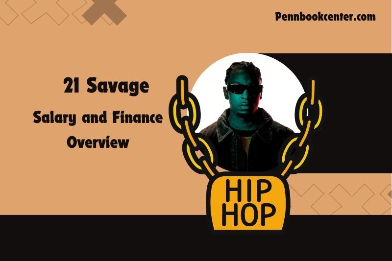 21 Savage assets, salary and financial overview