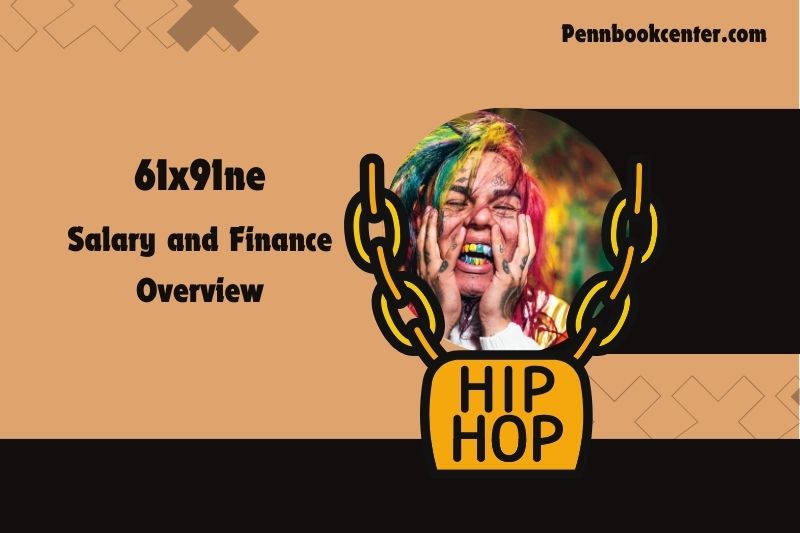 6ix9ine assets, salary and financial overview