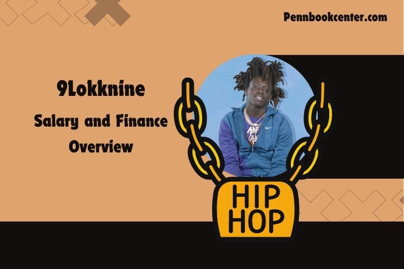 9lokknine assets, salary and financial overview