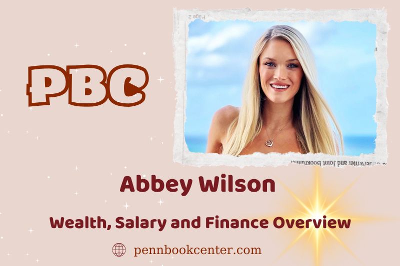 Abbey Wilson assets, salary and financial overview