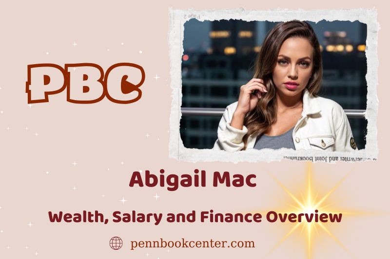 Abigail Mac assets, salary and financial overview