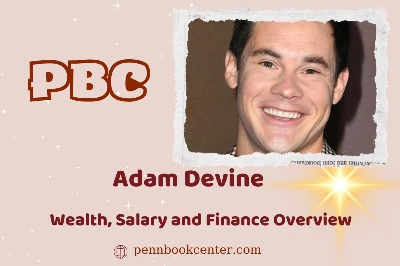 Adam Devine Wealth, salary and financial overview