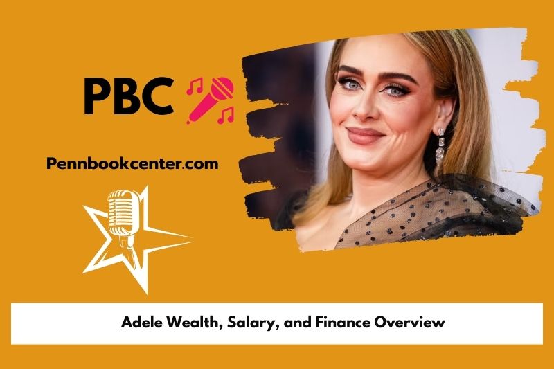 Adele Wealth, salary and financial overview