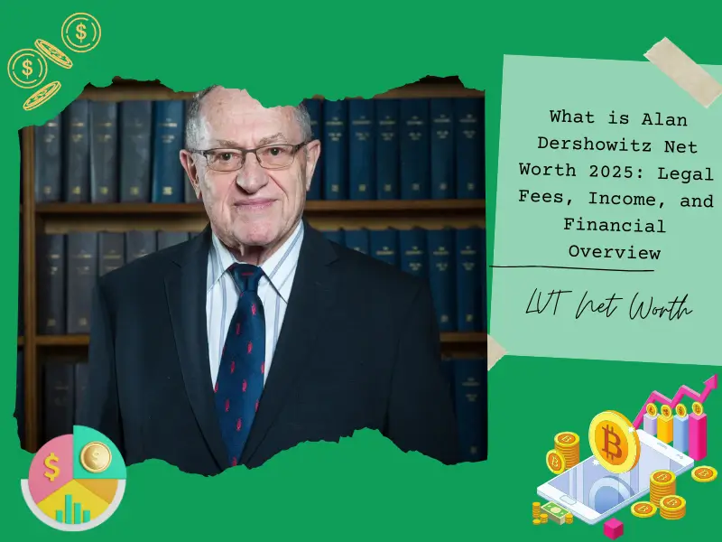 What is Alan Dershowitz Net Worth 2025: Legal Fees, Income, and Financial Overview