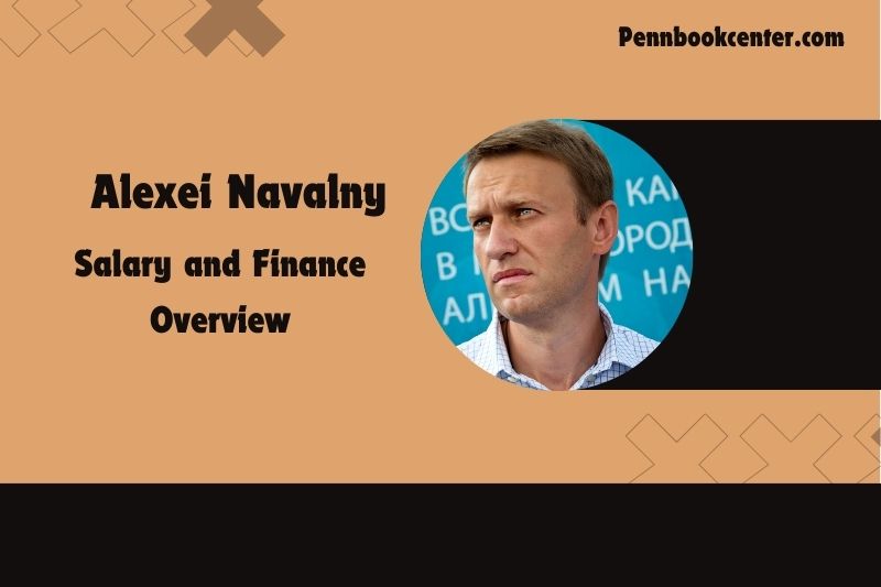 Alexei navalny wealth, salary and financial overview