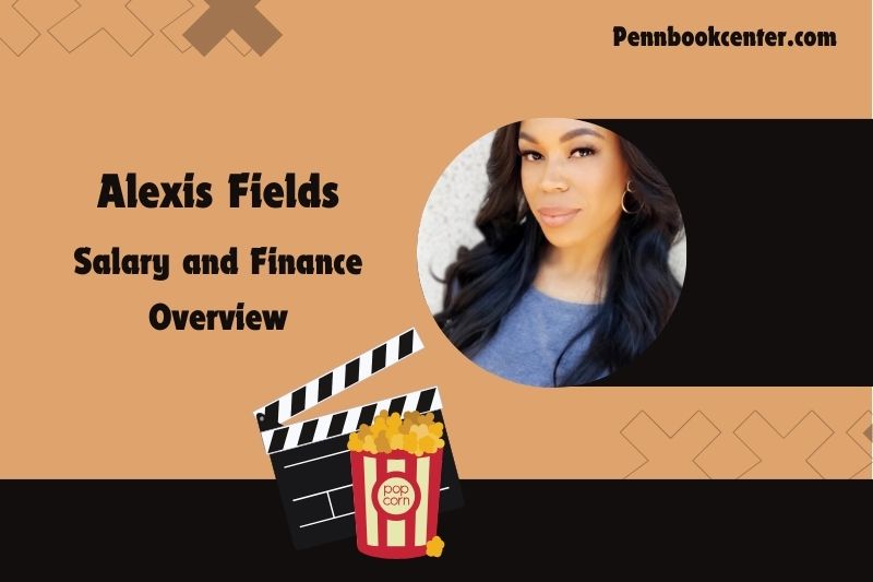 Alexis Field's prosperity, salary and financial overview