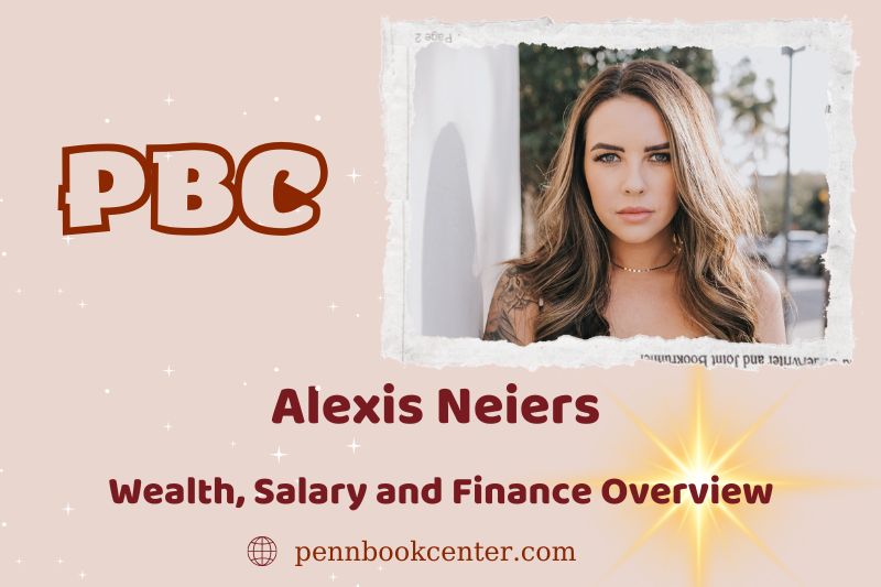 Alexis Neiers assets, salary and financial overview