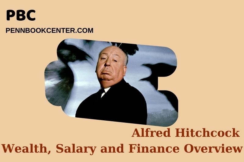 Alfred Hitchcock assets, salary and financial overview