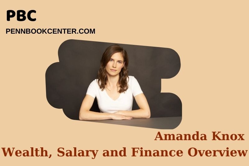 Amanda Knox prosperity, salary and financial overview