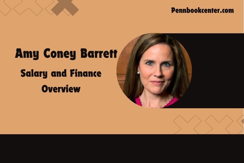 Amy Coney Barrett assets, salary and financial overview