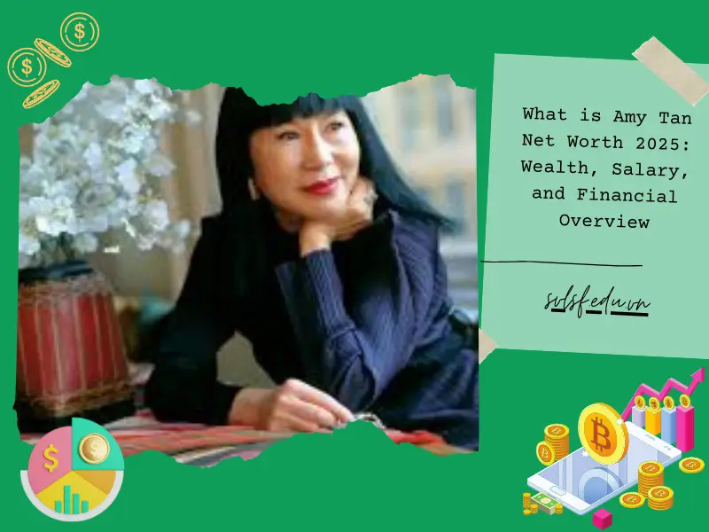 What is Amy Tan Net Worth 2025: Wealth, Salary, and Financial Overview