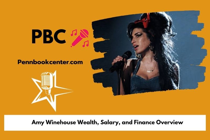 Amy Winehouse wealth, salary and financial overview