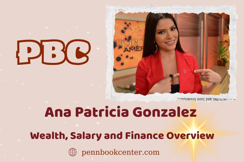 Ana Patricia Gonzalez prosperity, salary and financial overview