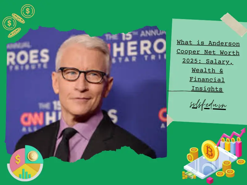 What is Anderson Cooper Net Worth 2025: Salary, Wealth & Financial Insights