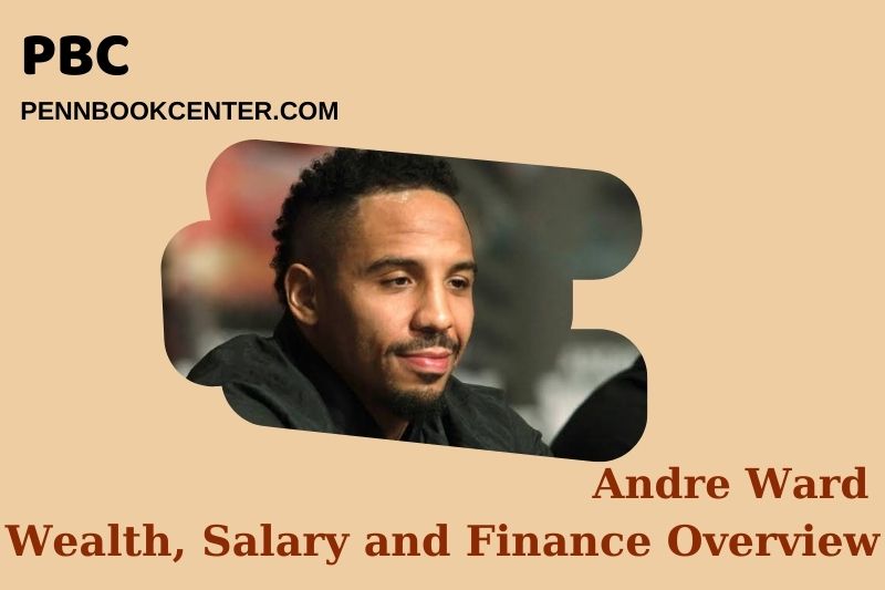 Andre Ward prosperity, salary and financial overview