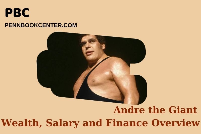 Andre the huge fortune, salary and financial overview