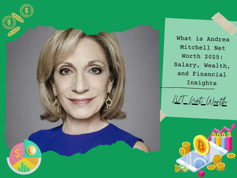 What is Andrea Mitchell Net Worth 2025: Salary, Wealth, and Financial Insights