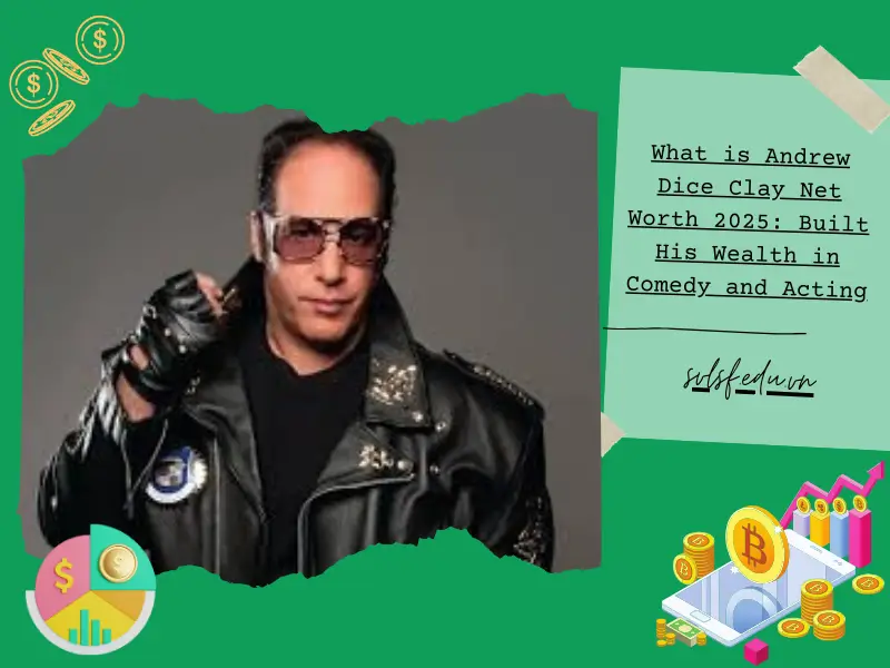 What is Andrew Dice Clay Net Worth 2025: Built His Wealth in Comedy and Acting