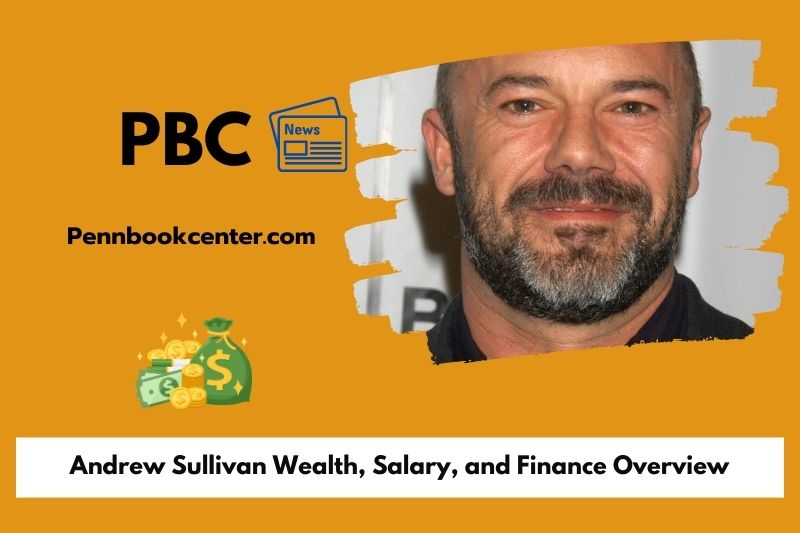 Andrew Sullivan wealth, salary and financial overview