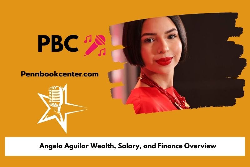 Angela Aguilar wealth, salary and financial overview