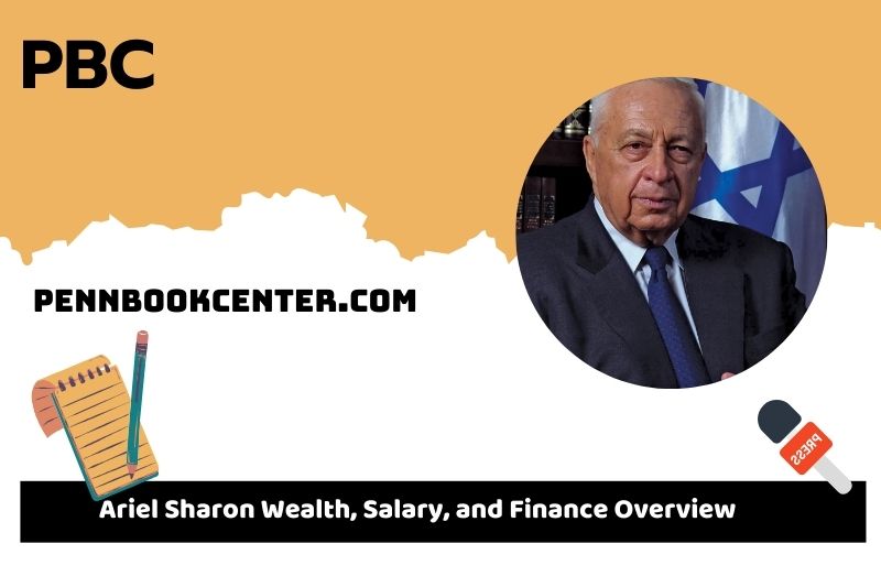 Ariel Sharon fortune, salary and financial overview