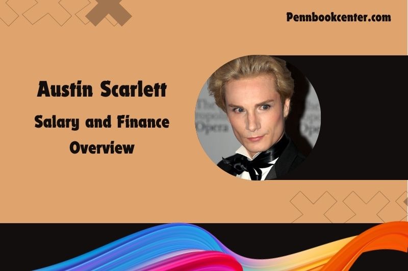 Austin Scarlett assets, salary and financial overview