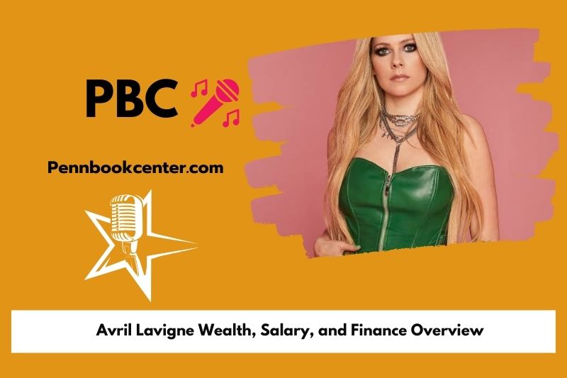 Avril Lavigne wealth, salary and financial overview