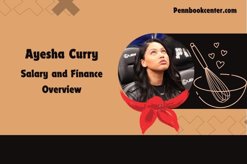 Ayesha Curry fortune, salary and financial overview