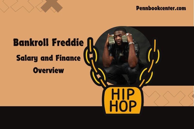 Bankroll freddie assets, salary and financial overview