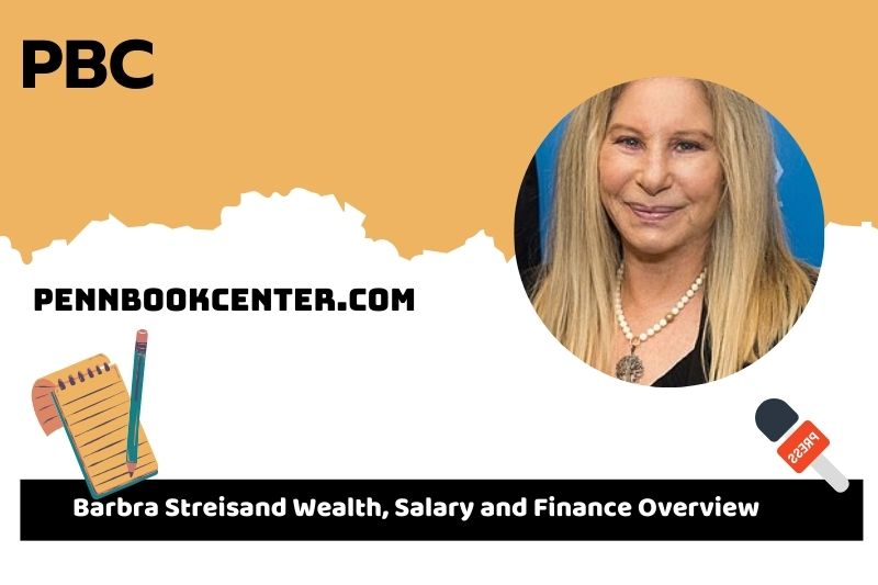 Barbra Streisand prosperity, salary and financial overview