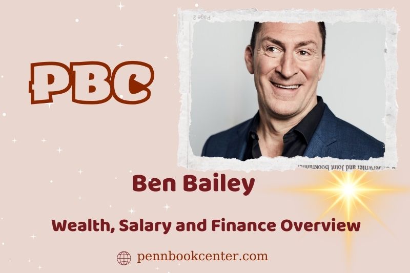 Ben Bailey prosperity, salary and financial overview