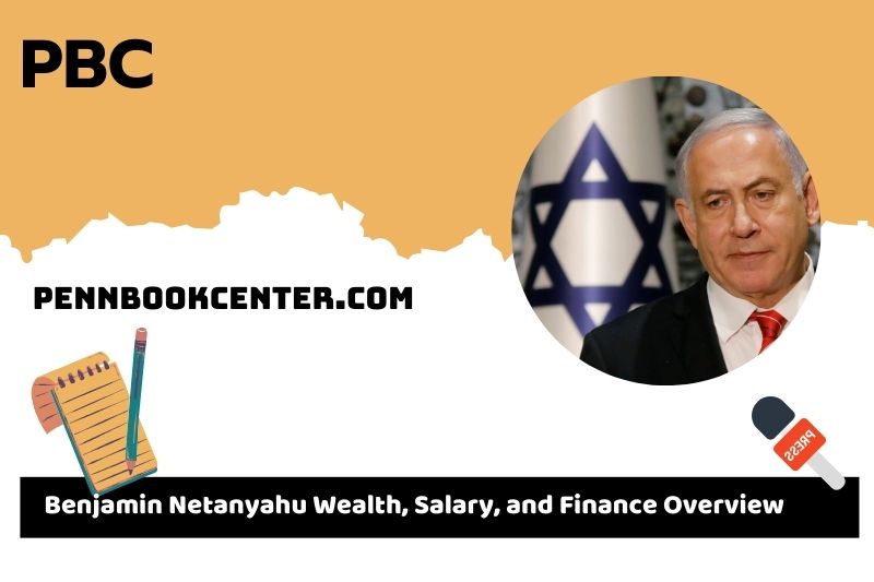 Benjamin Netanyahu assets, salary and financial overview