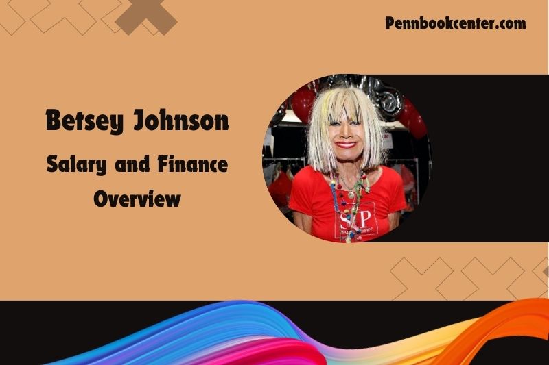 Betsey Johnson fortune, salary and financial overview