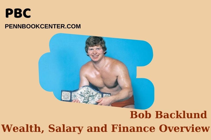 Bob Backlund prosperity, salary and financial overview