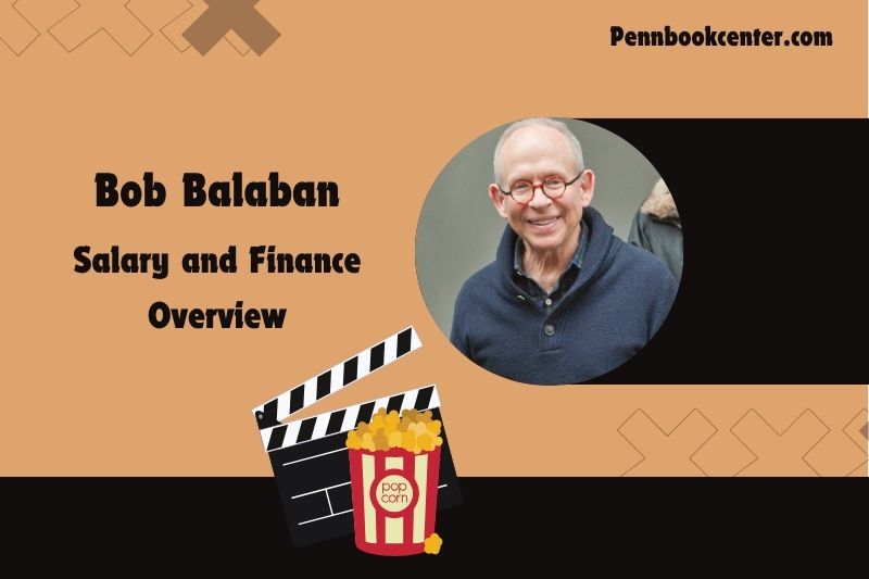 Bob Balaban wealth, salary and financial overview