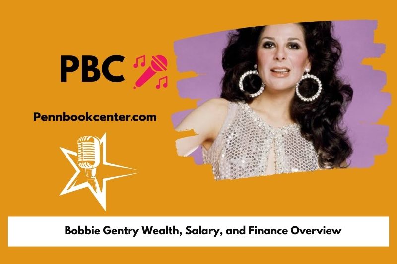 Bobbie Gentry wealth, salary and financial overview