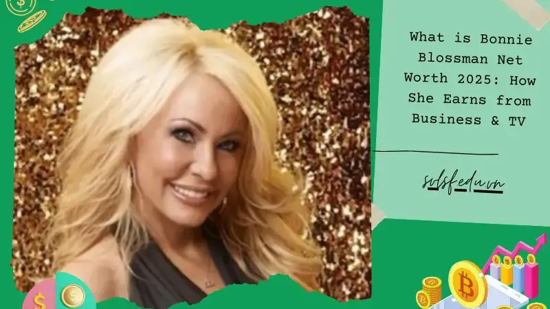 What is Bonnie Blossman Net Worth 2025: How She Earns from Business & TV