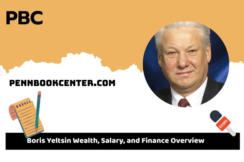 Boris Yeltsin fortune, salary and financial overview