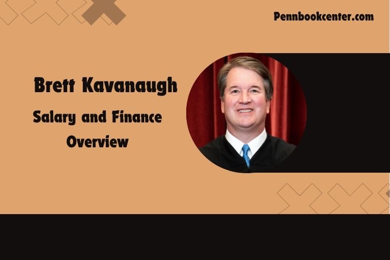 Brett Kavanaugh assets, salary and financial overview