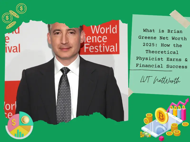 What is Brian Greene Net Worth 2025: How the Theoretical Physicist Earns & Financial Success