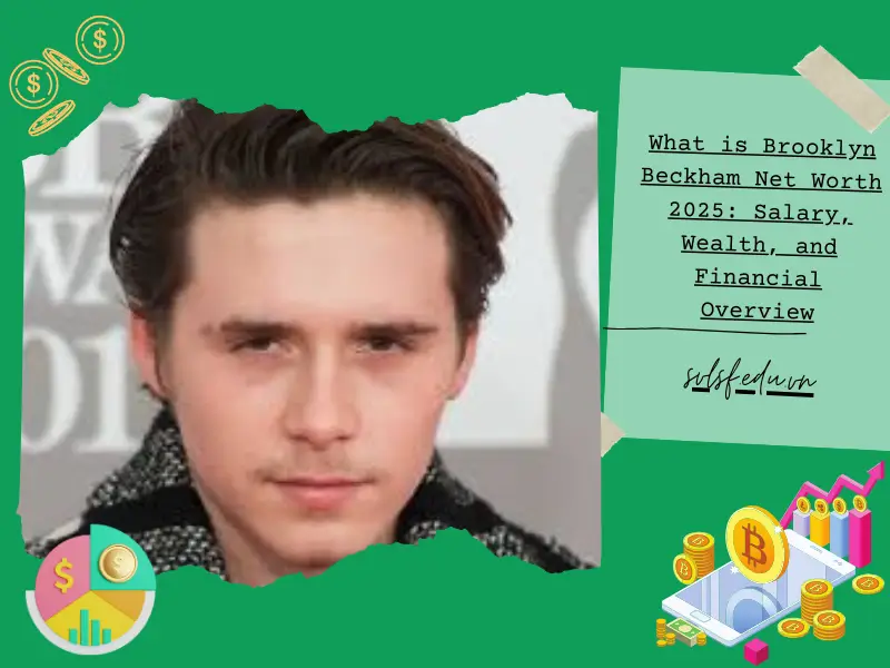 What is Brooklyn Beckham Net Worth 2025: Salary, Wealth, and Financial Overview