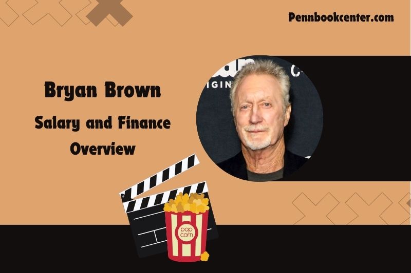 Bryan Brown wealth, salary and financial overview