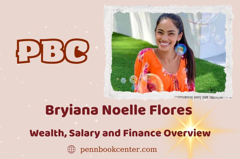 Bryiana Noelle Flores prosperity, salary and financial overview