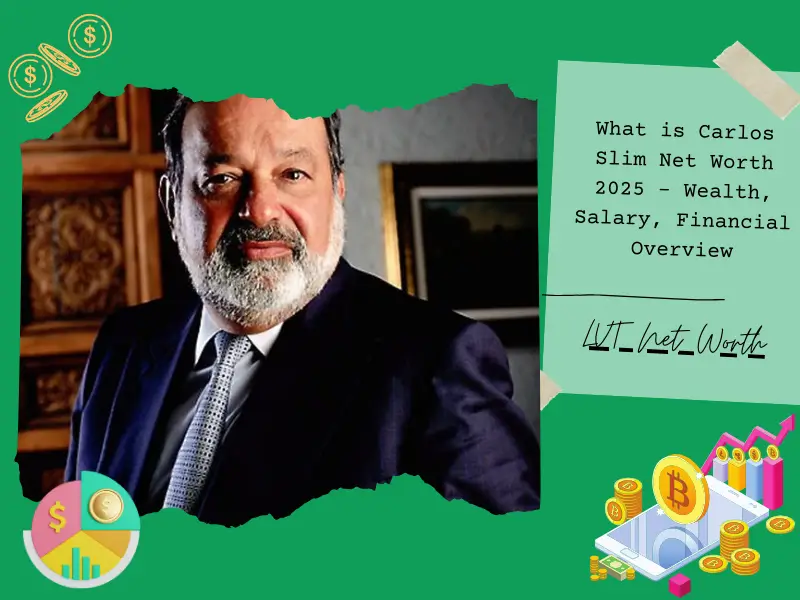 What is Carlos Slim Net Worth 2025 – Wealth, Salary, Financial Overview