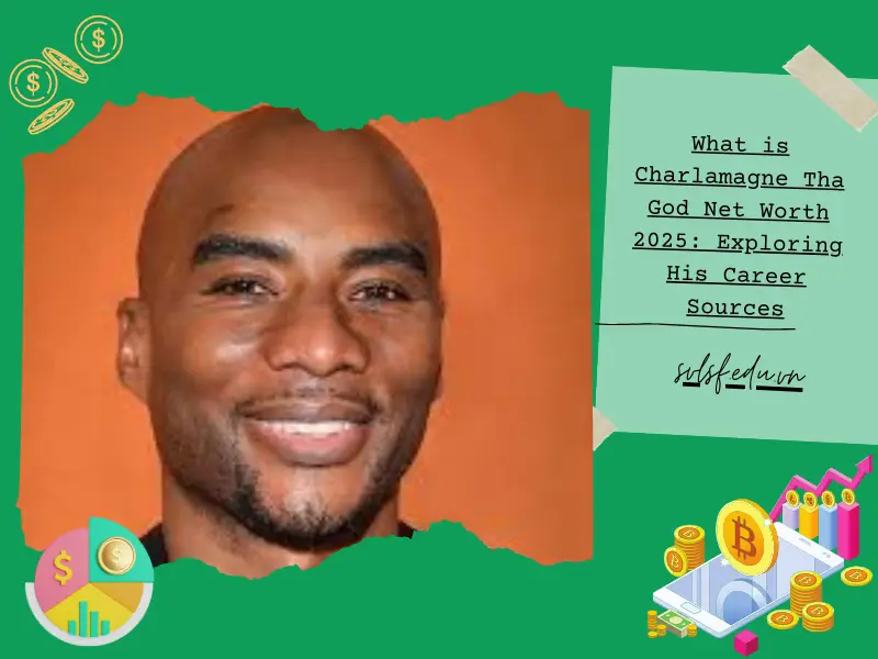 What is Charlamagne Tha God Net Worth 2025: Exploring His Career Sources