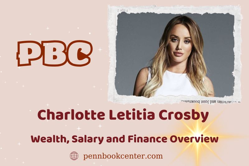 Charlotte Letitia Crosby Wealth, Salary and Financial Overview