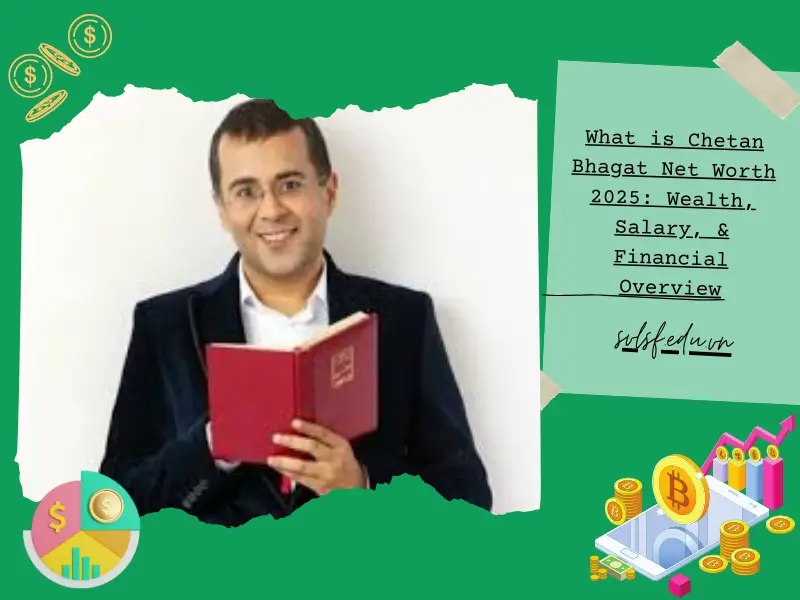 What is Chetan Bhagat Net Worth 2025: Wealth, Salary, & Financial Overview