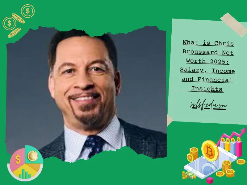 What is Chris Broussard Net Worth 2025: Salary, Income and Financial Insights