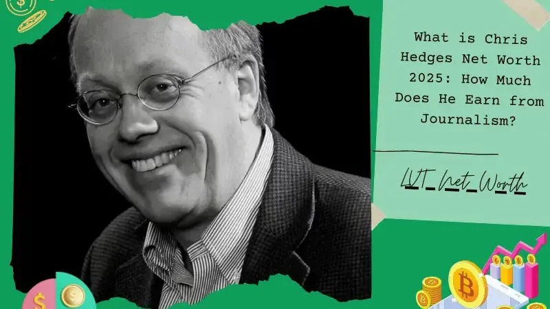 What is Chris Hedges Net Worth 2025: How Much Does He Earn from Journalism?