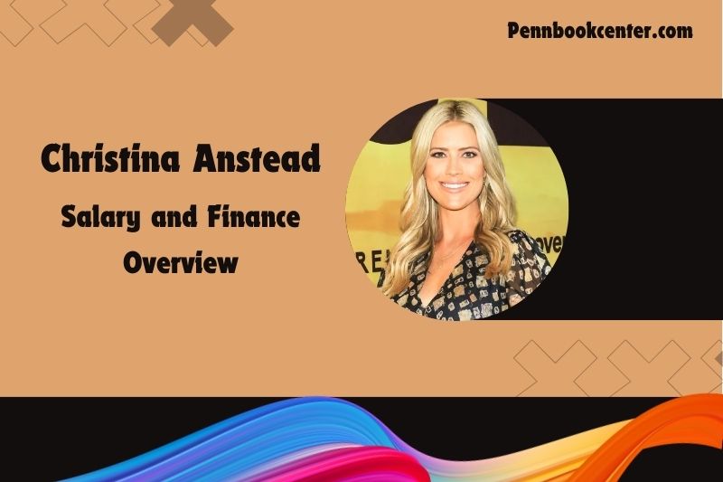 Christina Anstead wealth, salary and financial overview